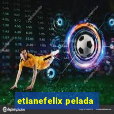 etianefelix pelada